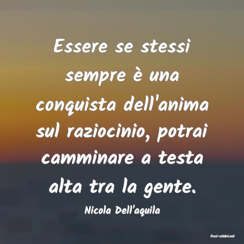 frasi di  Nicola Dell'aquila
