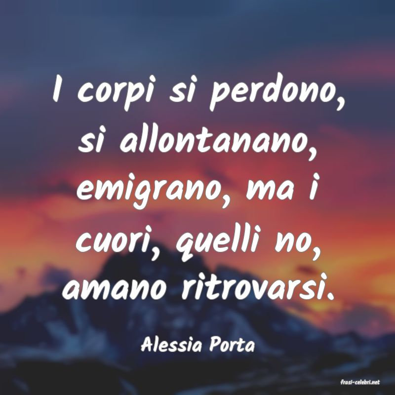 frasi di  Alessia Porta
