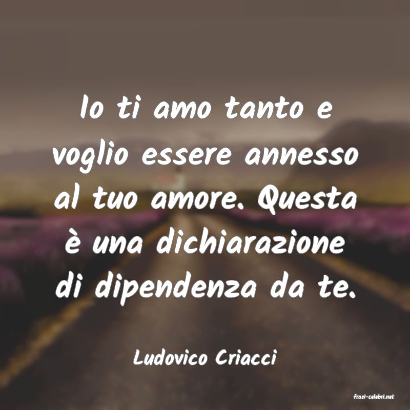 frasi di  Ludovico Criacci
