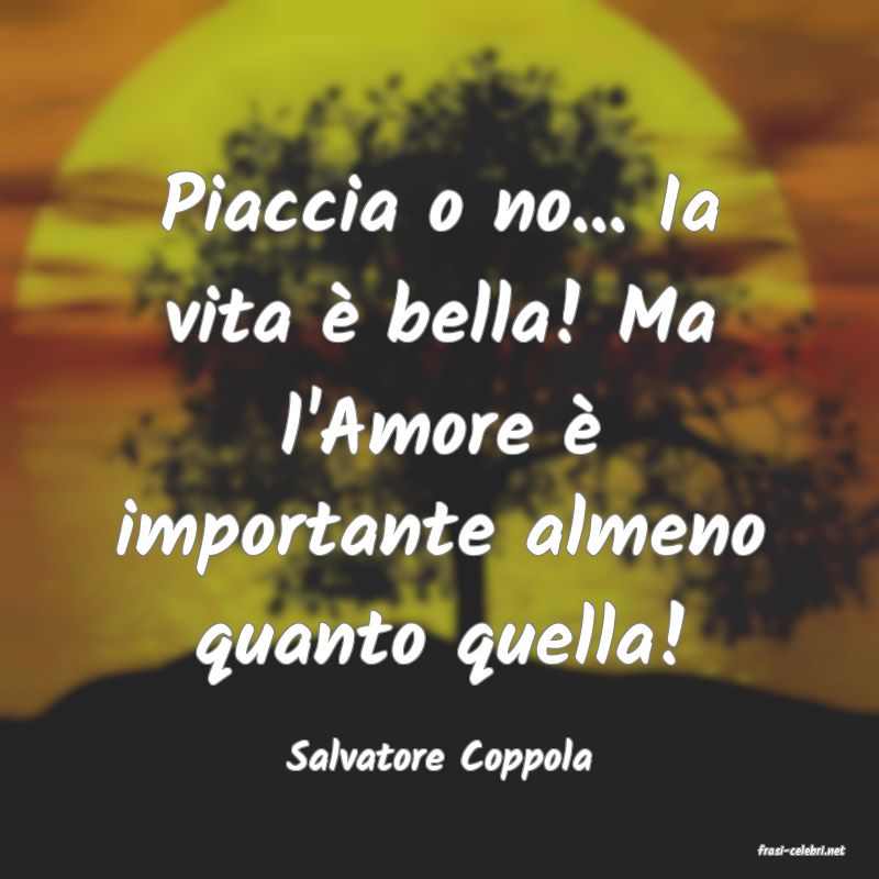 frasi di  Salvatore Coppola
