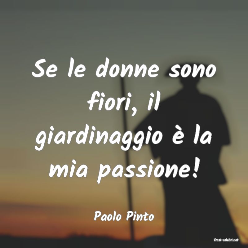 frasi di  Paolo Pinto
