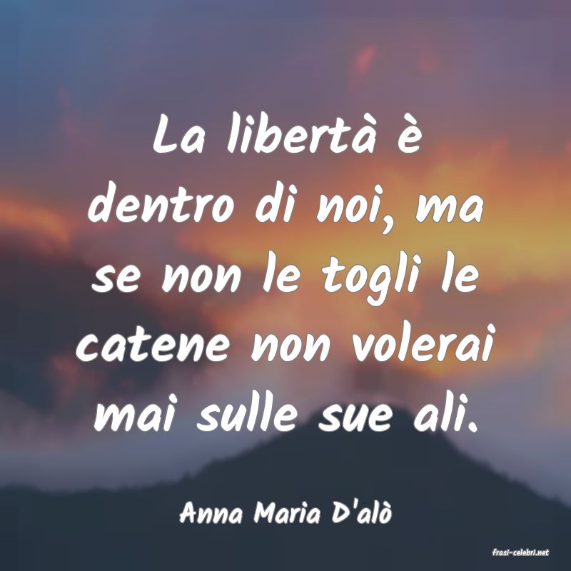 frasi di Anna Maria D'al