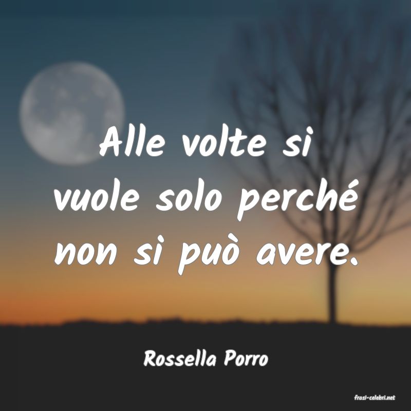 frasi di  Rossella Porro
