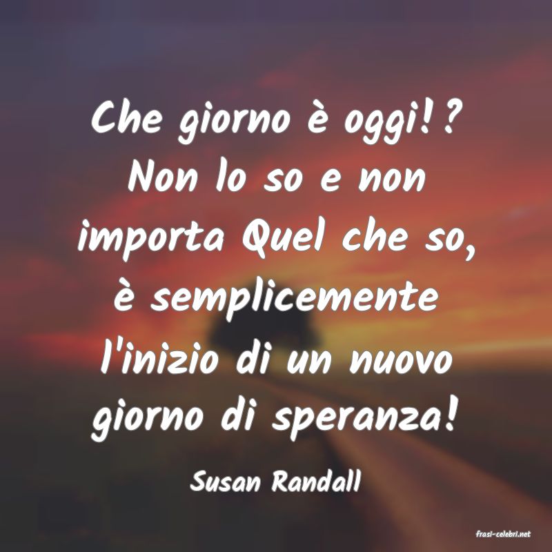 frasi di  Susan Randall
