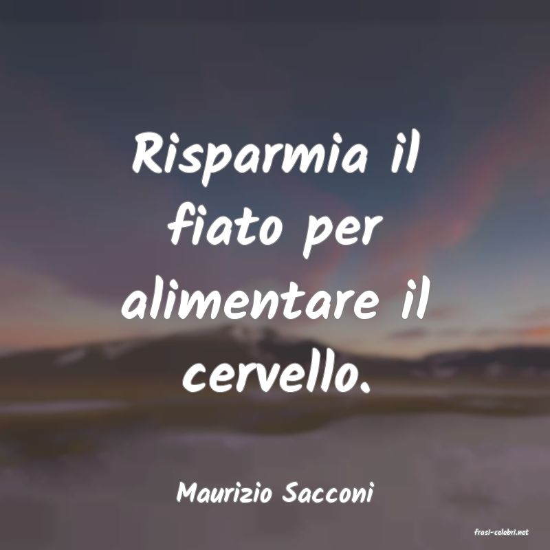 frasi di Maurizio Sacconi