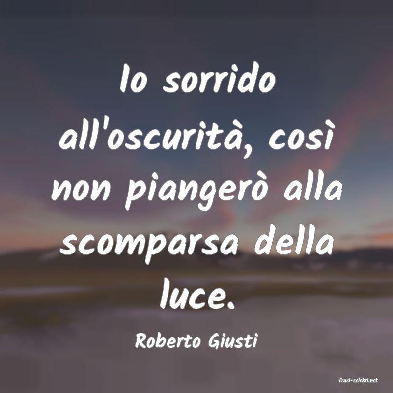 frasi di  Roberto Giusti
