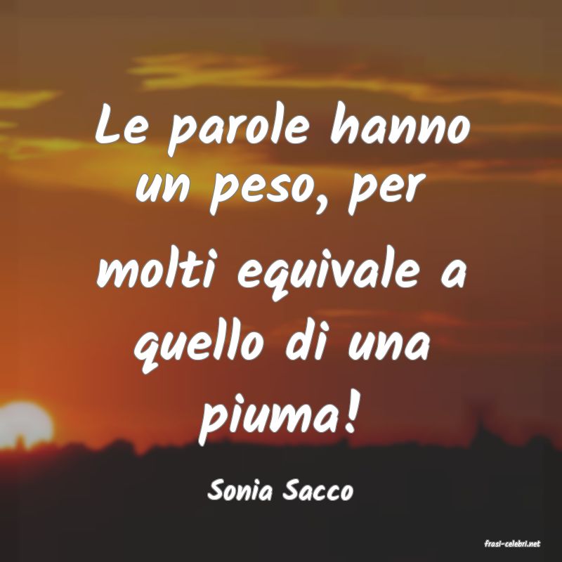 frasi di  Sonia Sacco

