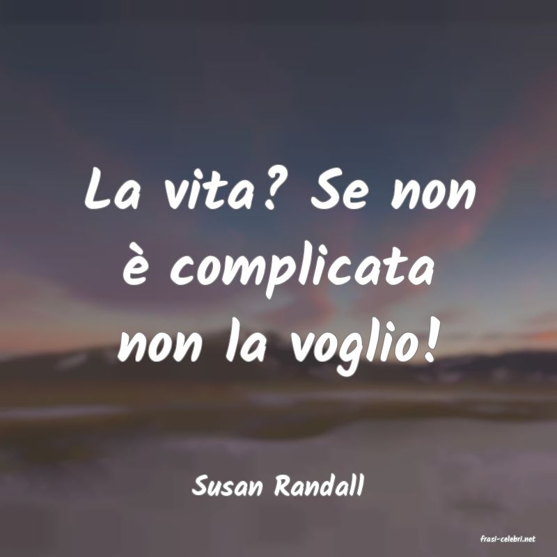 frasi di  Susan Randall
