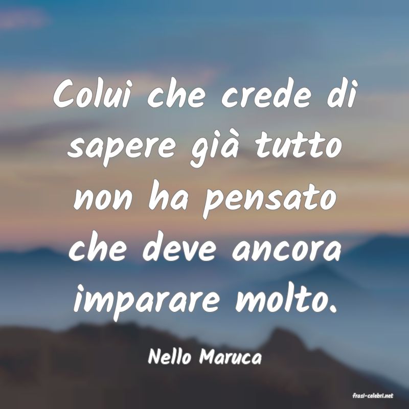 frasi di  Nello Maruca
