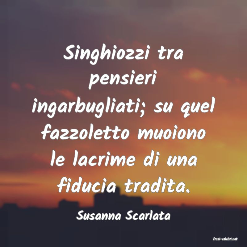 frasi di  Susanna Scarlata
