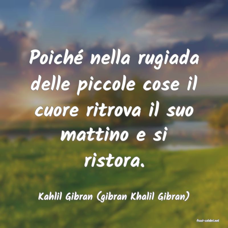 frasi di  Kahlil Gibran (gibran Khalil Gibran)
