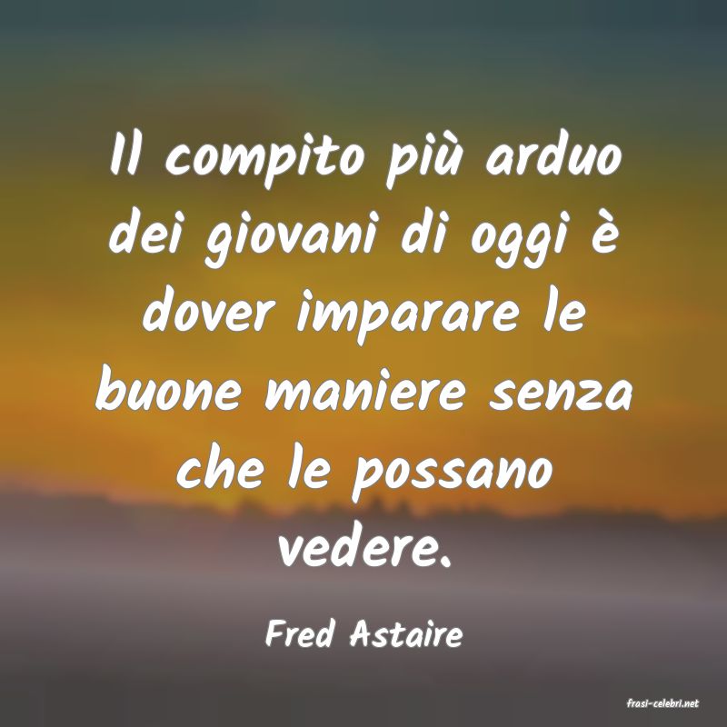 frasi di  Fred Astaire
