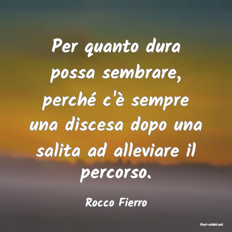 frasi di  Rocco Fierro
