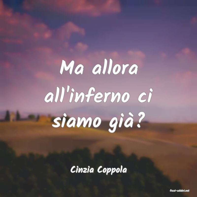 frasi di  Cinzia Coppola

