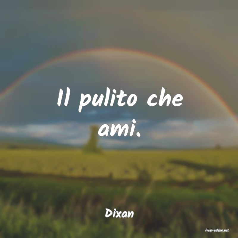 frasi di Dixan