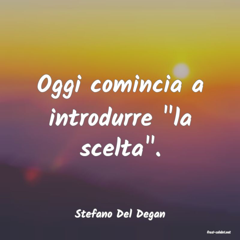 frasi di Stefano Del Degan