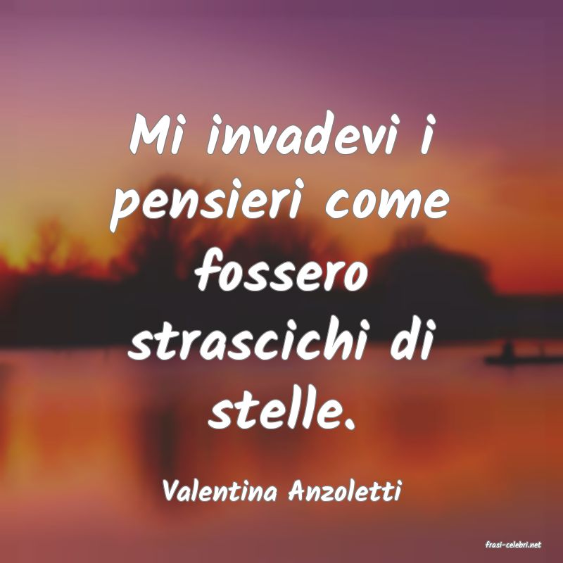 frasi di  Valentina Anzoletti
