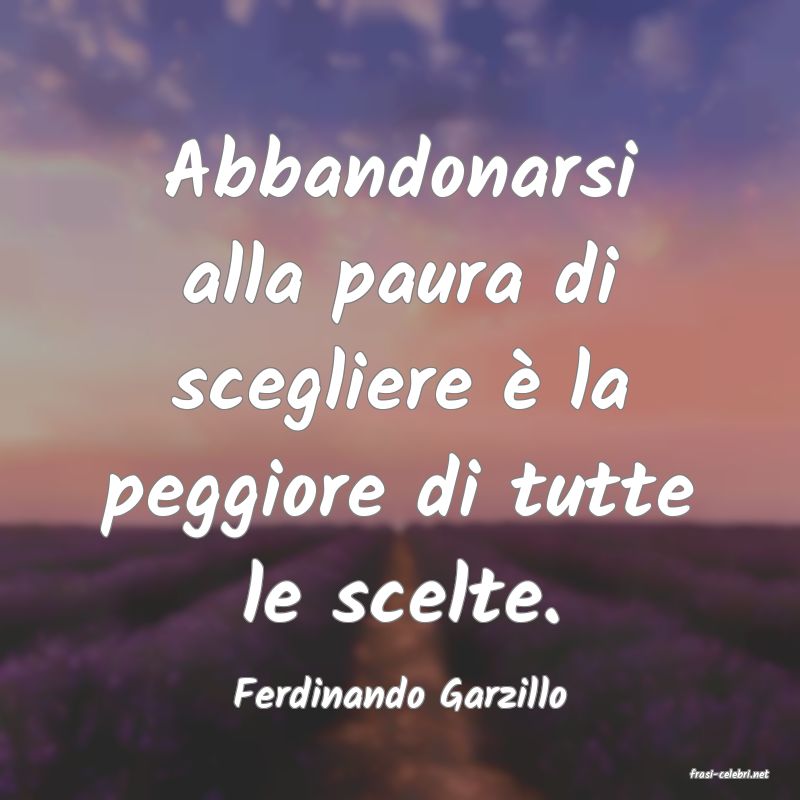frasi di  Ferdinando Garzillo
