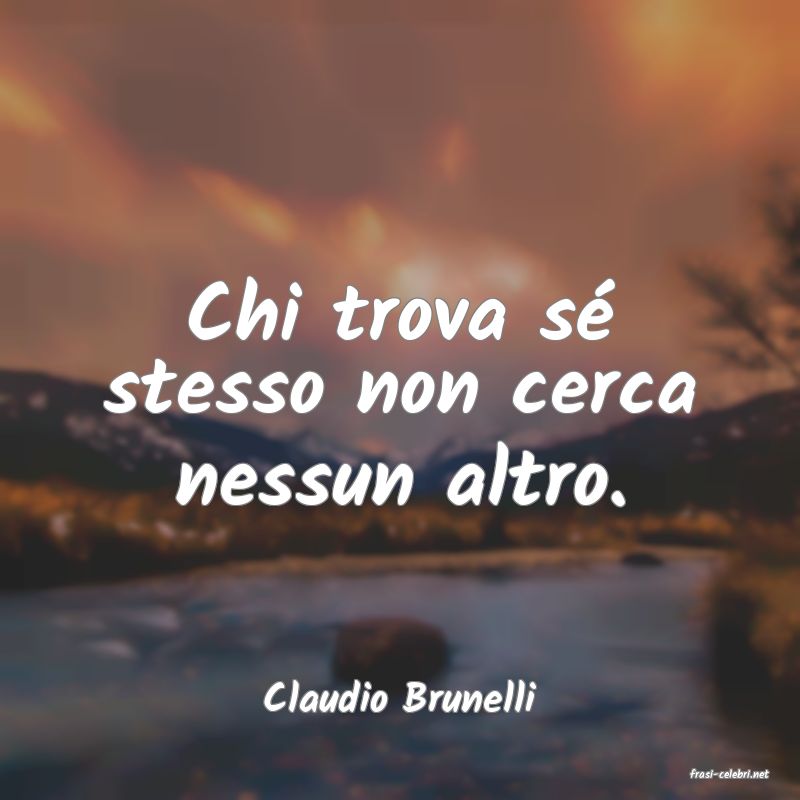 frasi di  Claudio Brunelli
