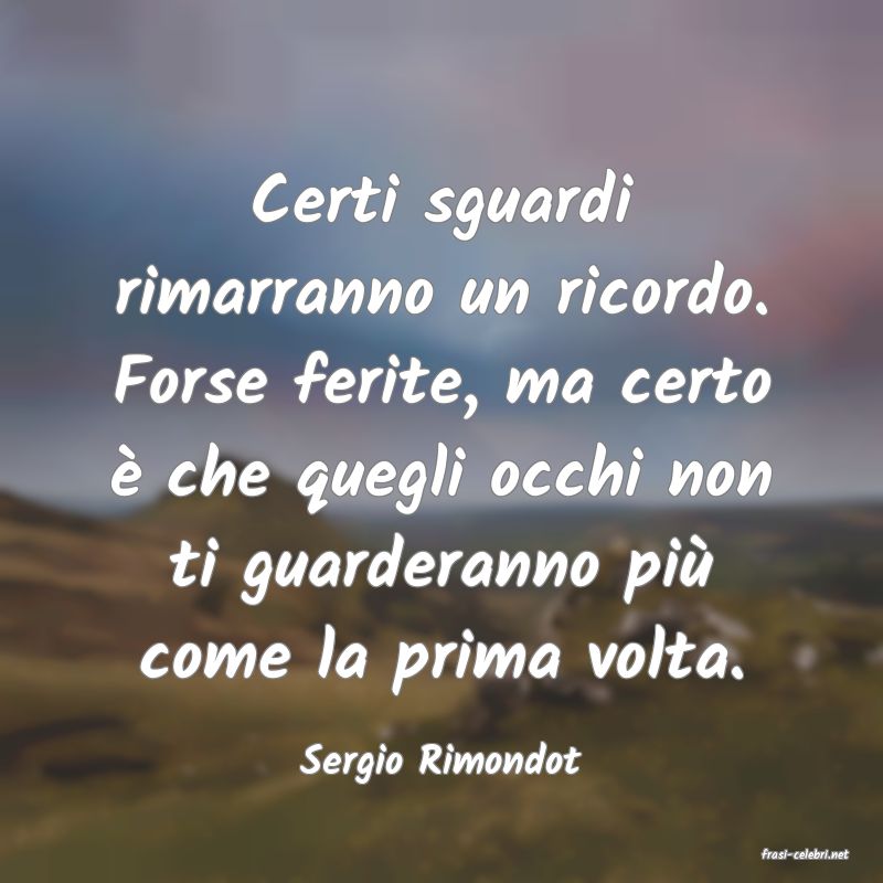 frasi di  Sergio Rimondot
