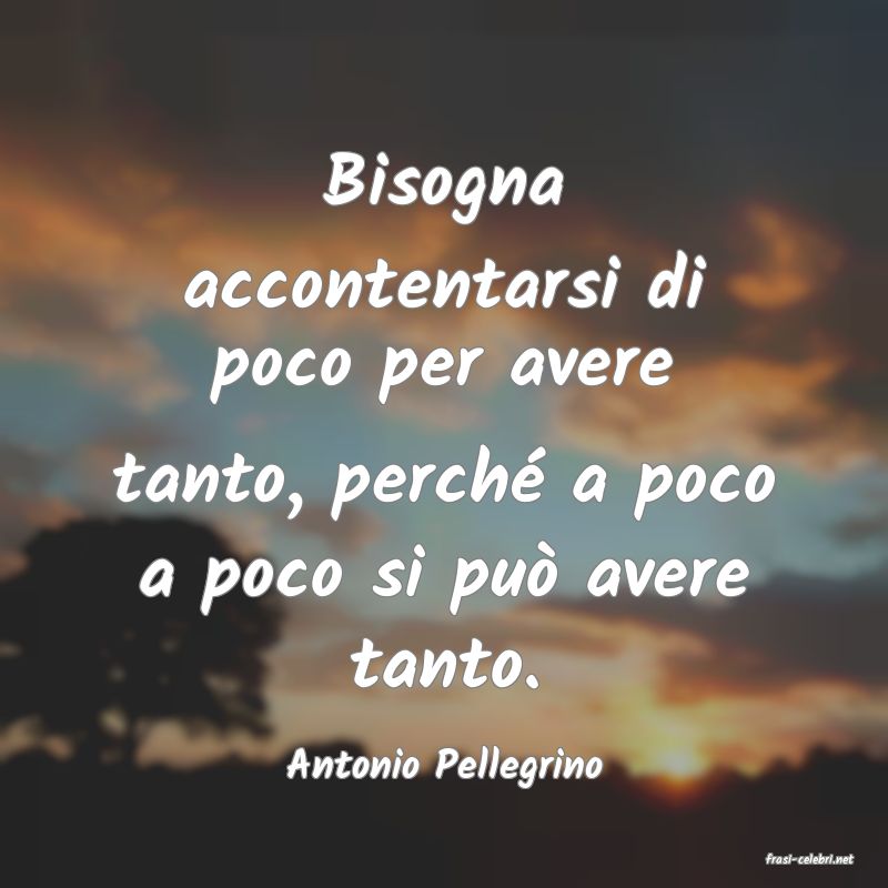 frasi di  Antonio Pellegrino
