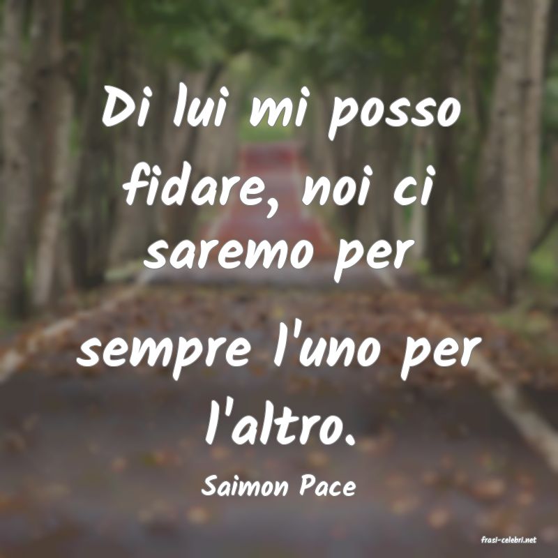 frasi di  Saimon Pace
