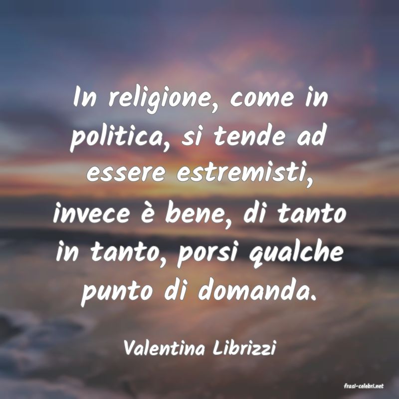 frasi di  Valentina Librizzi
