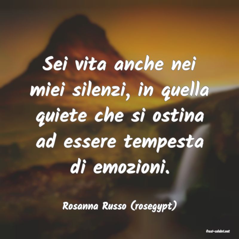 frasi di  Rosanna Russo (rosegypt)
