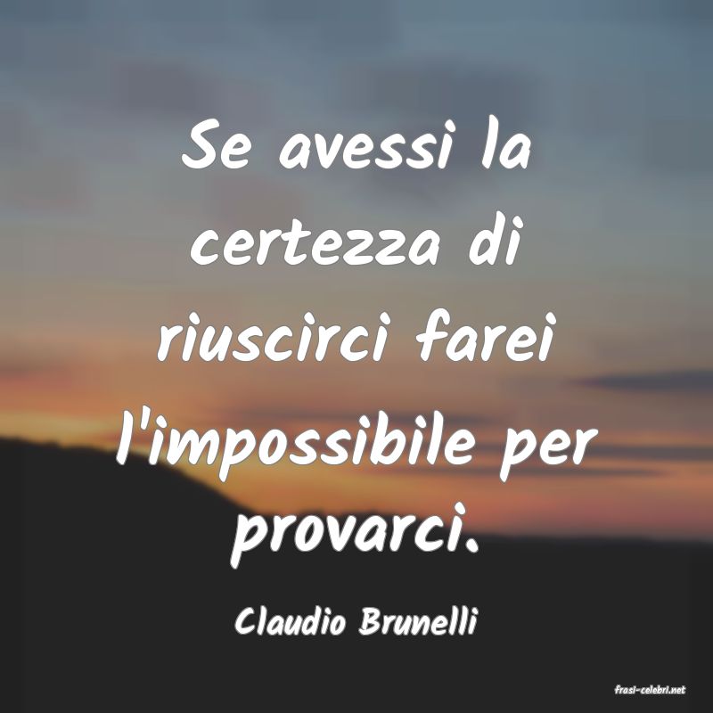 frasi di  Claudio Brunelli
