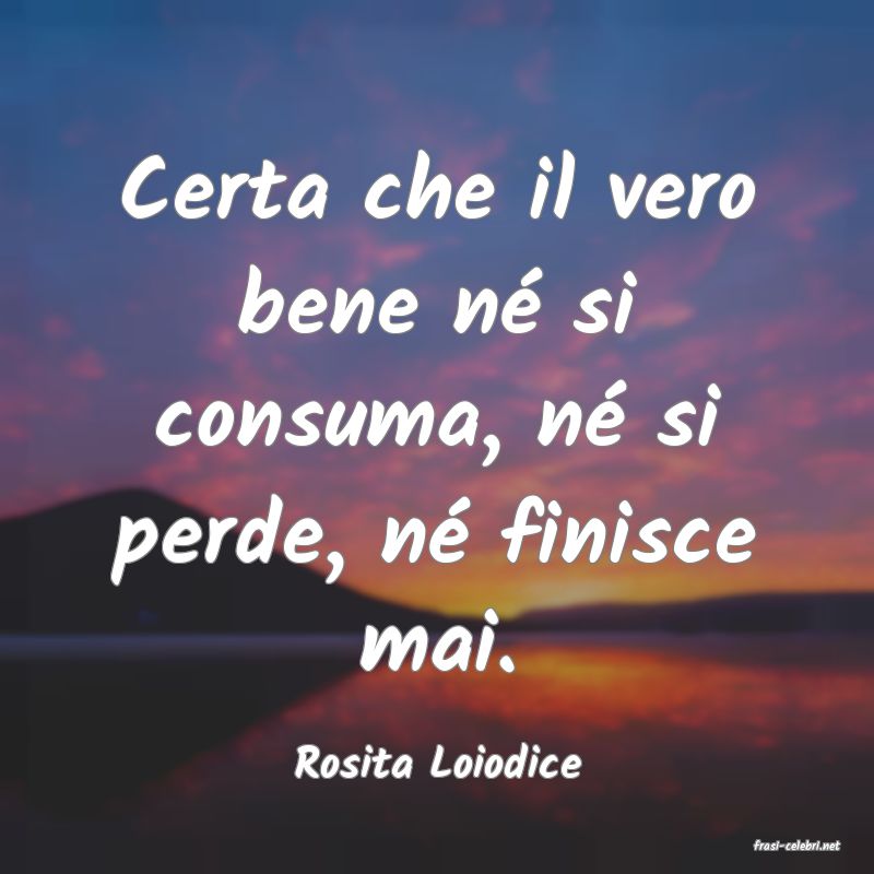 frasi di  Rosita Loiodice
