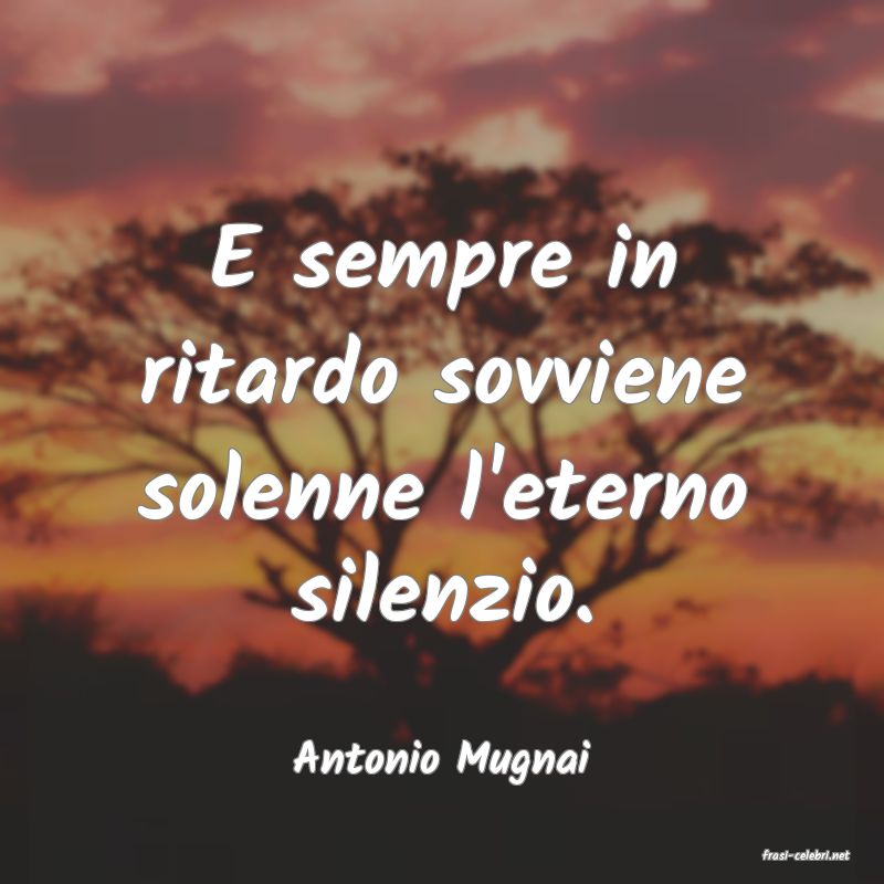 frasi di  Antonio Mugnai

