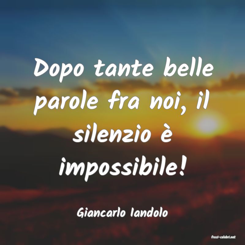 frasi di  Giancarlo Iandolo
