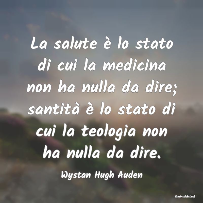 frasi di  Wystan Hugh Auden

