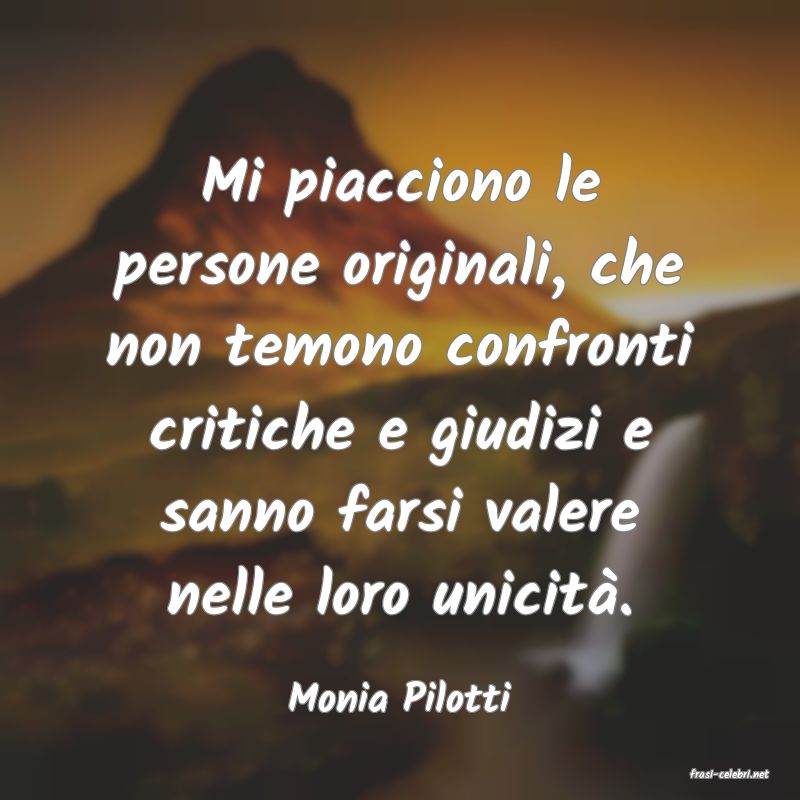 frasi di  Monia Pilotti
