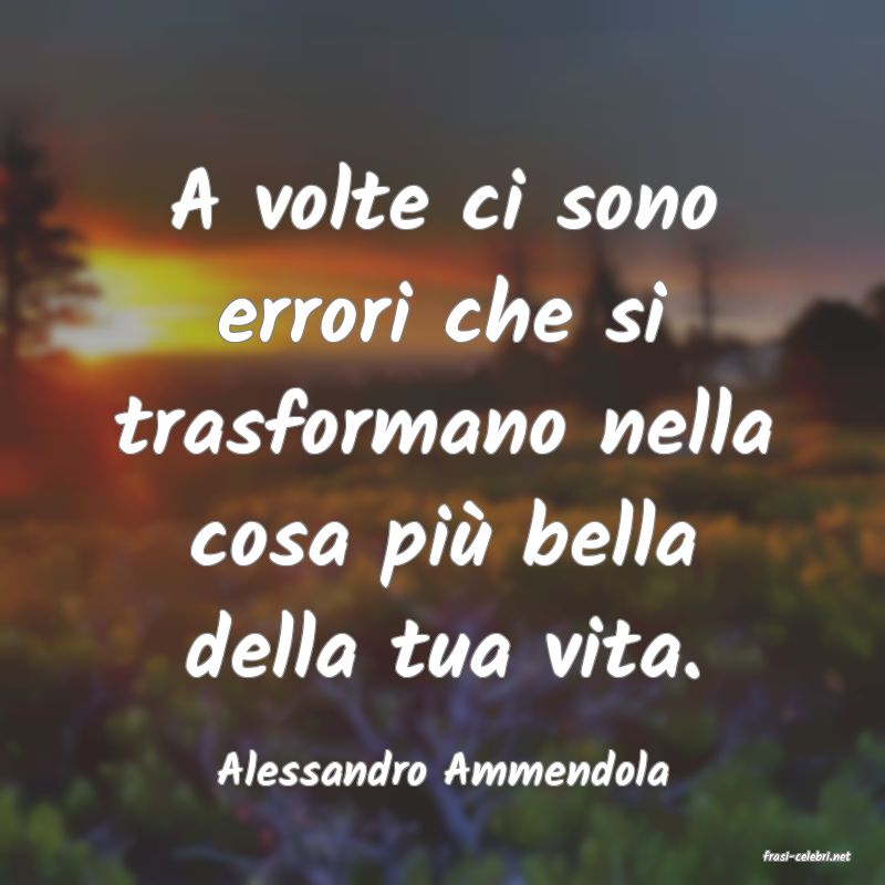 frasi di  Alessandro Ammendola

