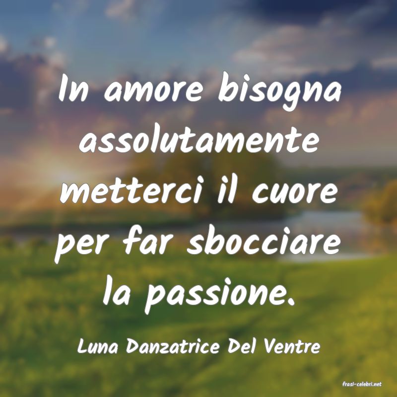frasi di  Luna Danzatrice Del Ventre

