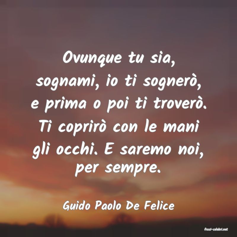 frasi di  Guido Paolo De Felice

