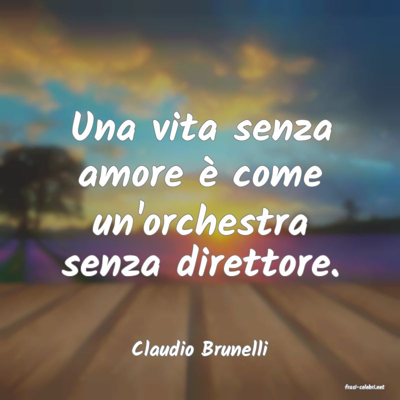 frasi di  Claudio Brunelli
