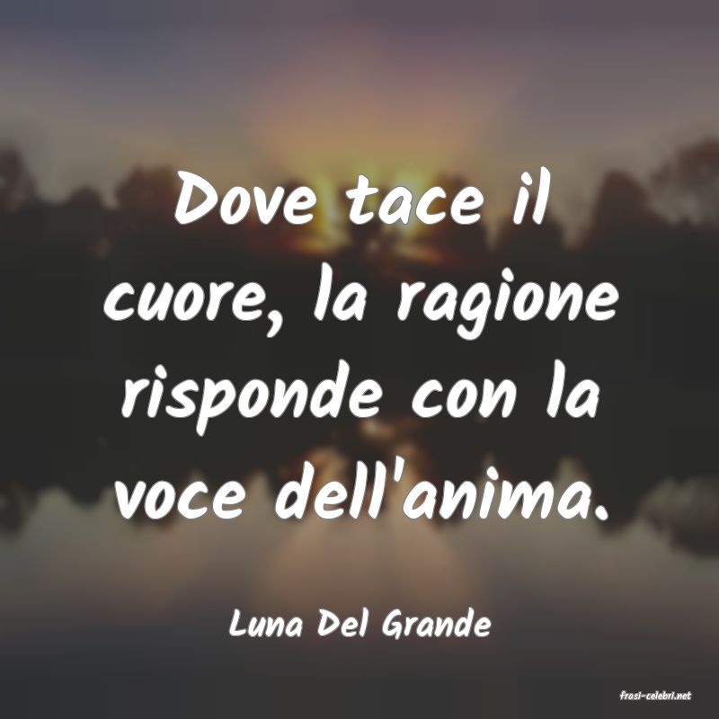 frasi di  Luna Del Grande
