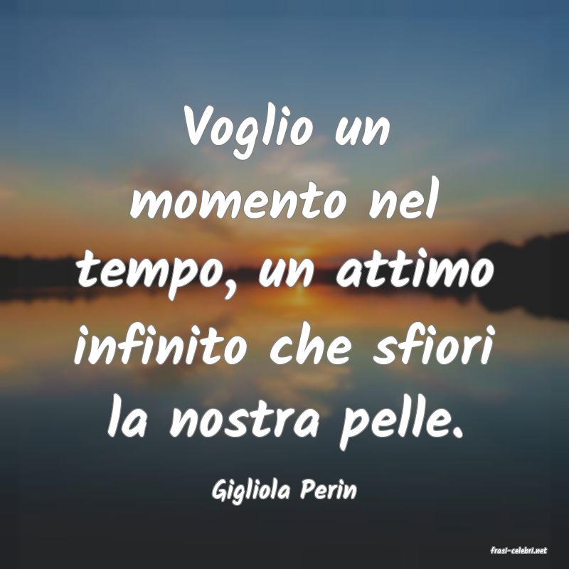 frasi di  Gigliola Perin
