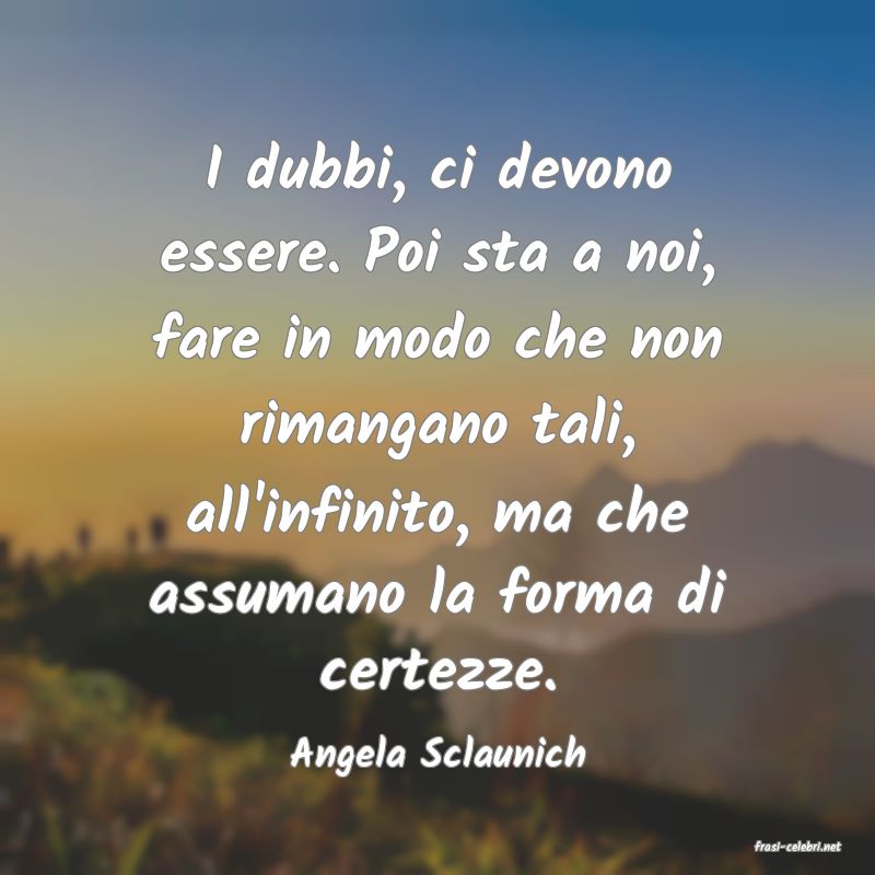 frasi di  Angela Sclaunich
