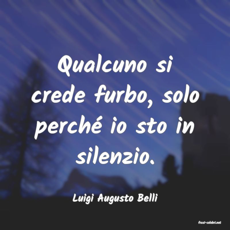 frasi di  Luigi Augusto Belli
