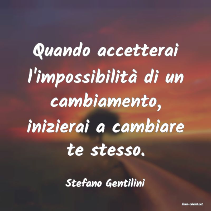 frasi di  Stefano Gentilini
