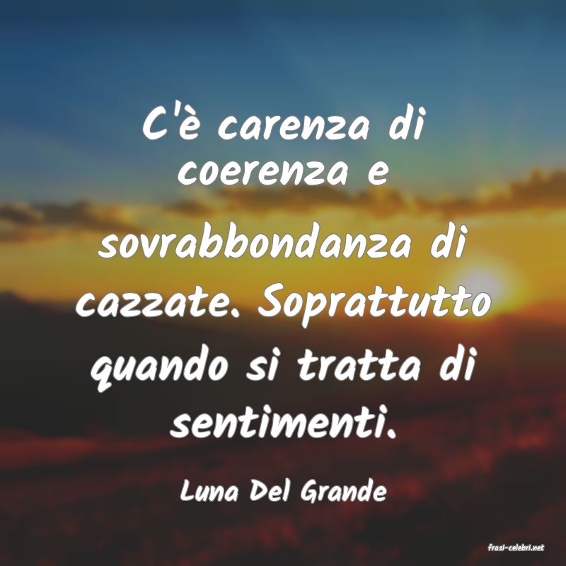 frasi di  Luna Del Grande
