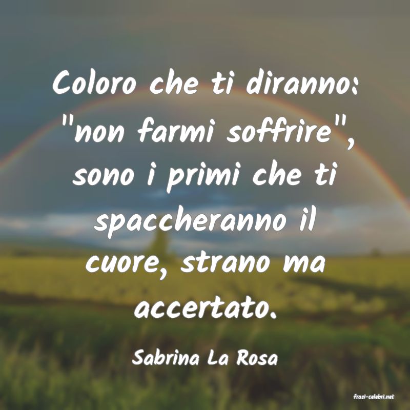 frasi di  Sabrina La Rosa
