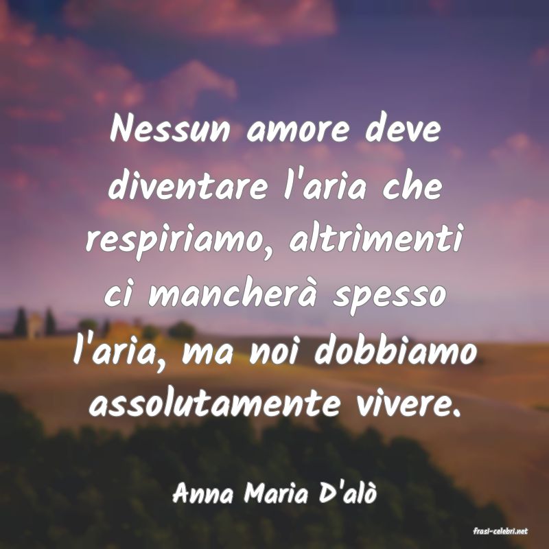 frasi di Anna Maria D'al