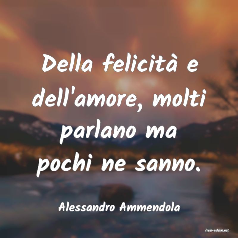 frasi di  Alessandro Ammendola

