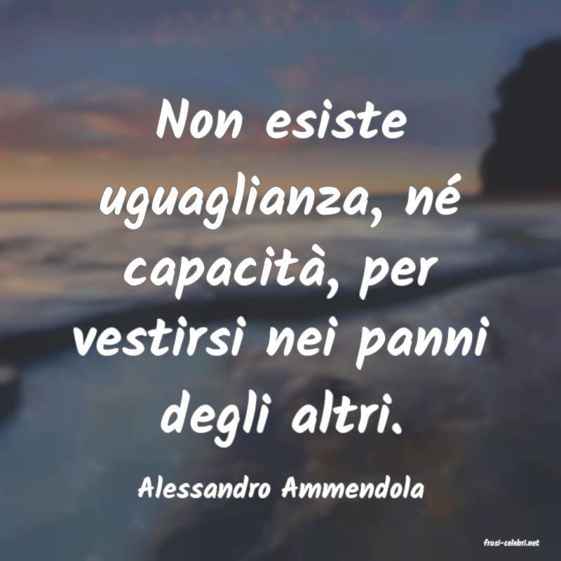 frasi di  Alessandro Ammendola
