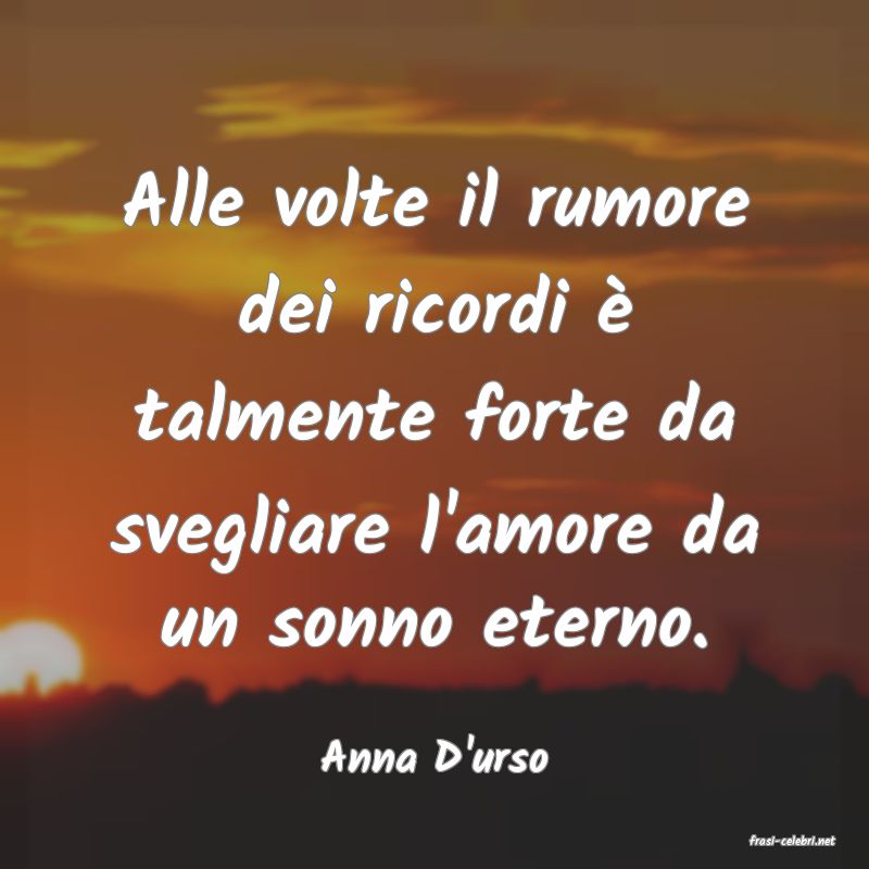 frasi di  Anna D'urso
