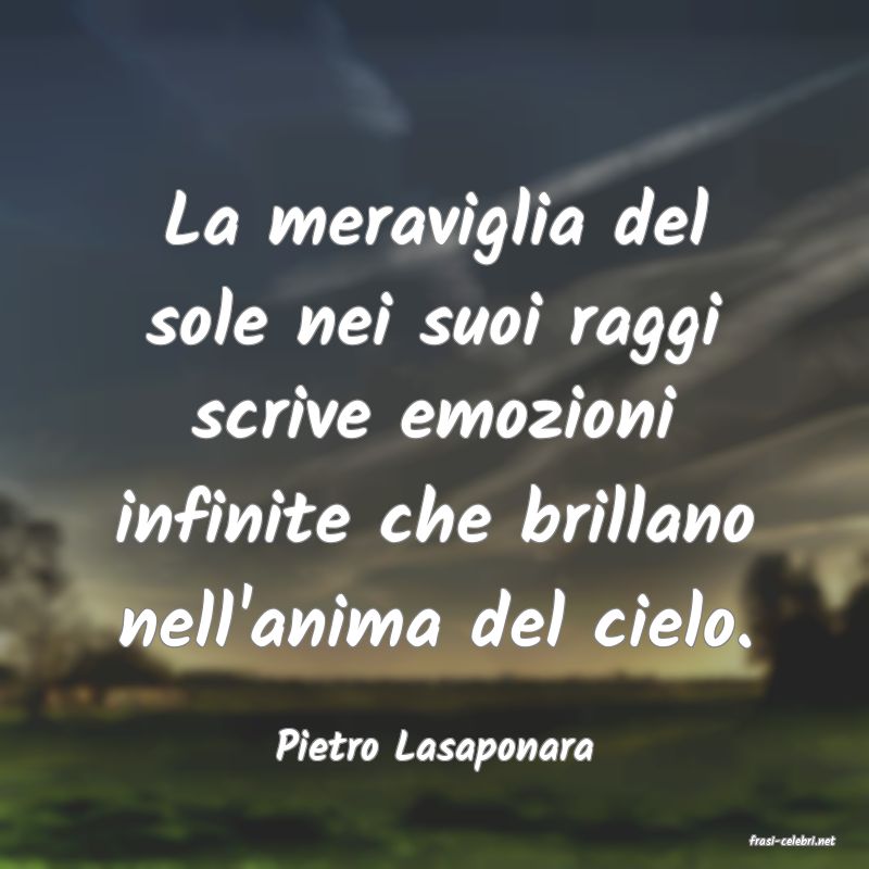 frasi di  Pietro Lasaponara

